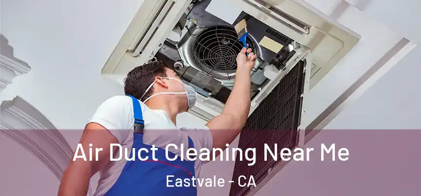  Air Duct Cleaning Near Me Eastvale - CA
