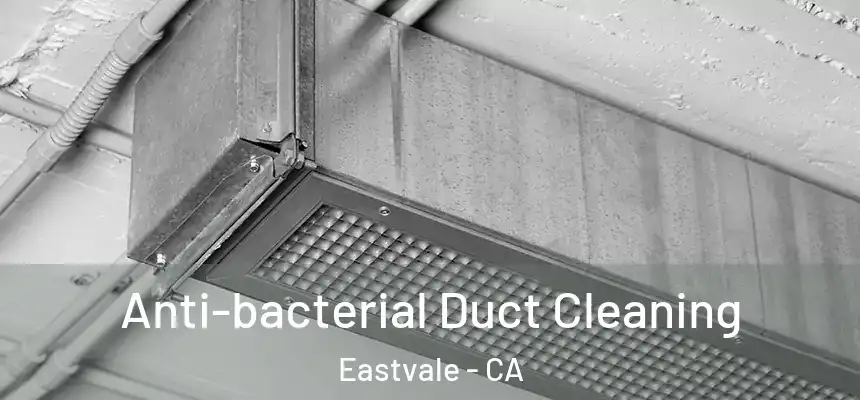 Anti-bacterial Duct Cleaning Eastvale - CA
