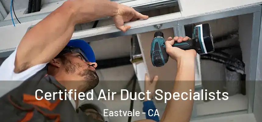 Certified Air Duct Specialists Eastvale - CA