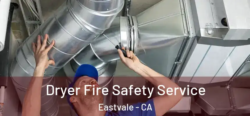Dryer Fire Safety Service Eastvale - CA