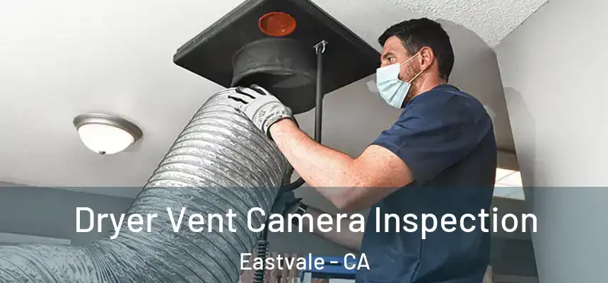 Dryer Vent Camera Inspection Eastvale - CA