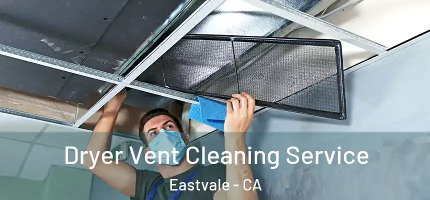 Dryer Vent Cleaning Service Eastvale - CA