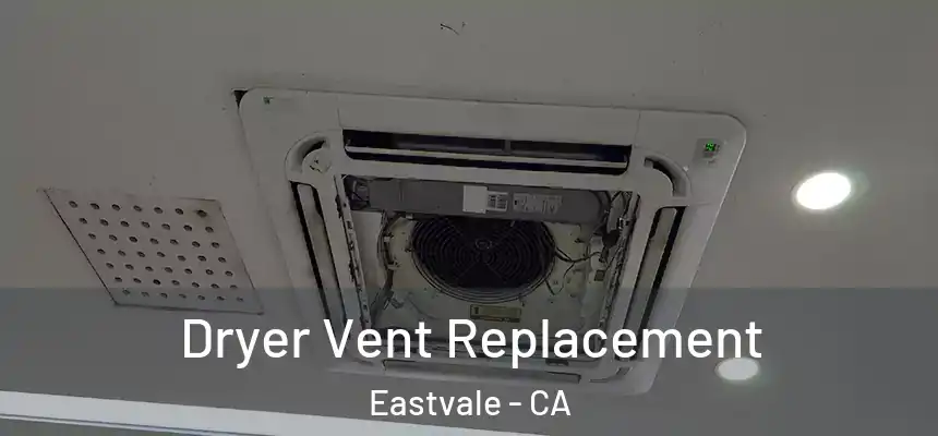 Dryer Vent Replacement Eastvale - CA