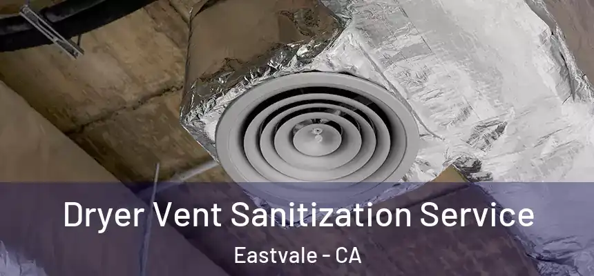  Dryer Vent Sanitization Service Eastvale - CA
