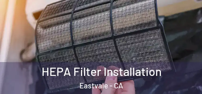 HEPA Filter Installation Eastvale - CA