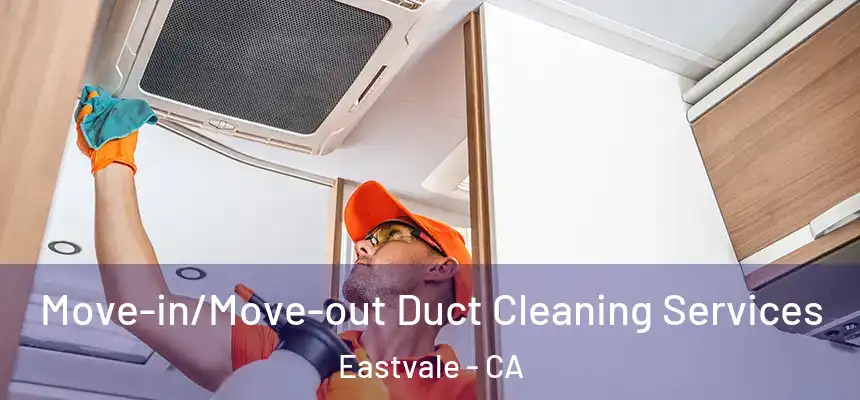 Move-in/Move-out Duct Cleaning Services Eastvale - CA