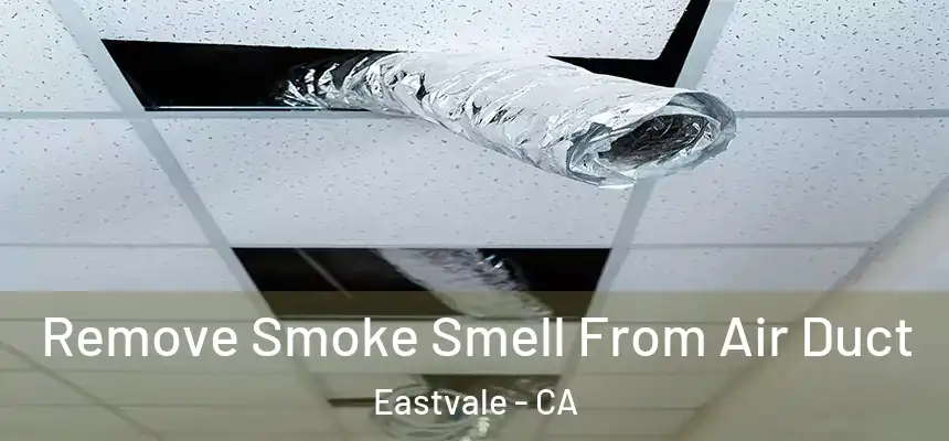  Remove Smoke Smell From Air Duct Eastvale - CA