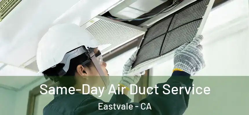 Same-Day Air Duct Service Eastvale - CA