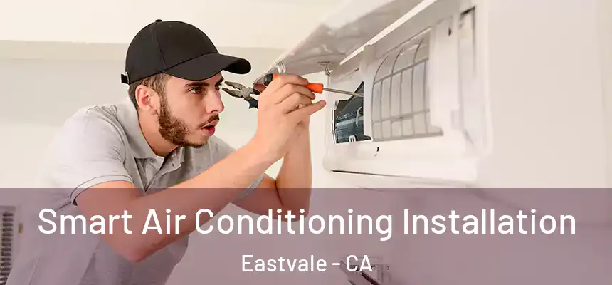 Smart Air Conditioning Installation Eastvale - CA