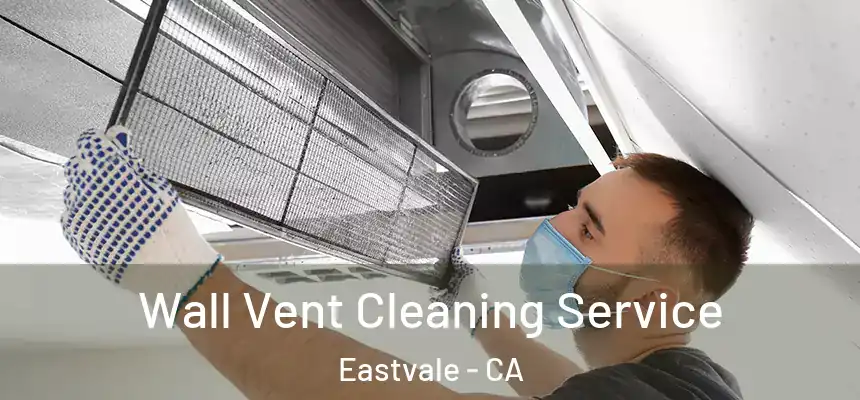  Wall Vent Cleaning Service Eastvale - CA